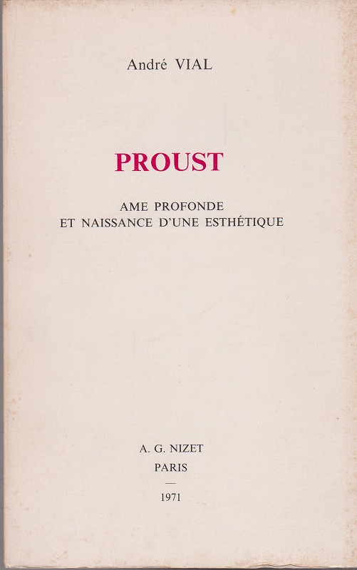 Proust : ame profonde et naissance d'une esthetique. Proust : ame profonde et naissance d'une esthetique.
