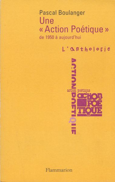 Une Action poetique de 1950 a aujourd'hui : l'anthologie : precedee d'une presentation historique