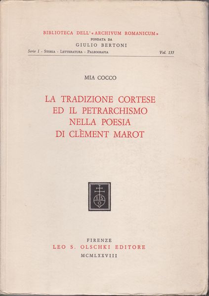La tradizione cortese ed il petrarchismo nella poesia di Clement Marot.