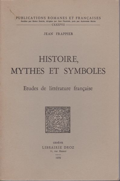 Histoire, mythes et symboles : etudes de litterature francaise.　(Publications romanes et francaises ; 137)