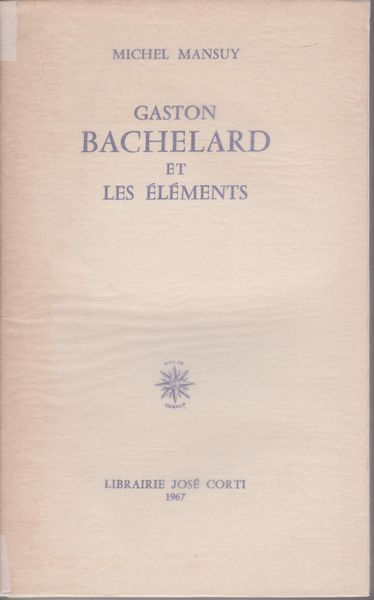 Gaston Bachelard et les elements. Gaston Bachelard et les elements.