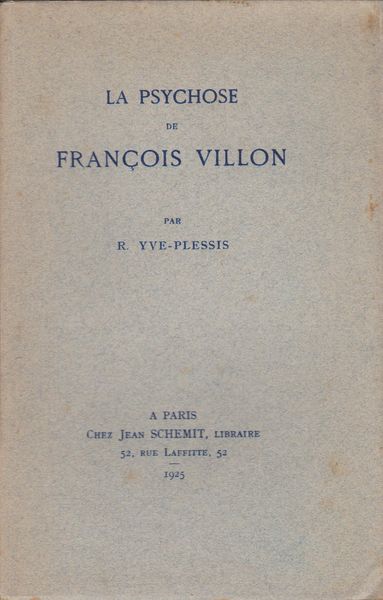 La psychose de Francois Villon.