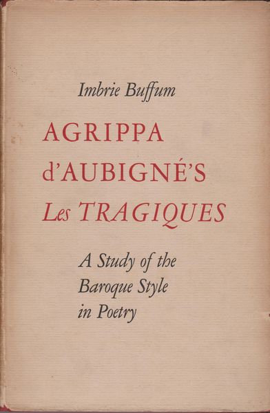 Agrippa d'Aubigne's Les tragiques : a study of the baroque style in poetry