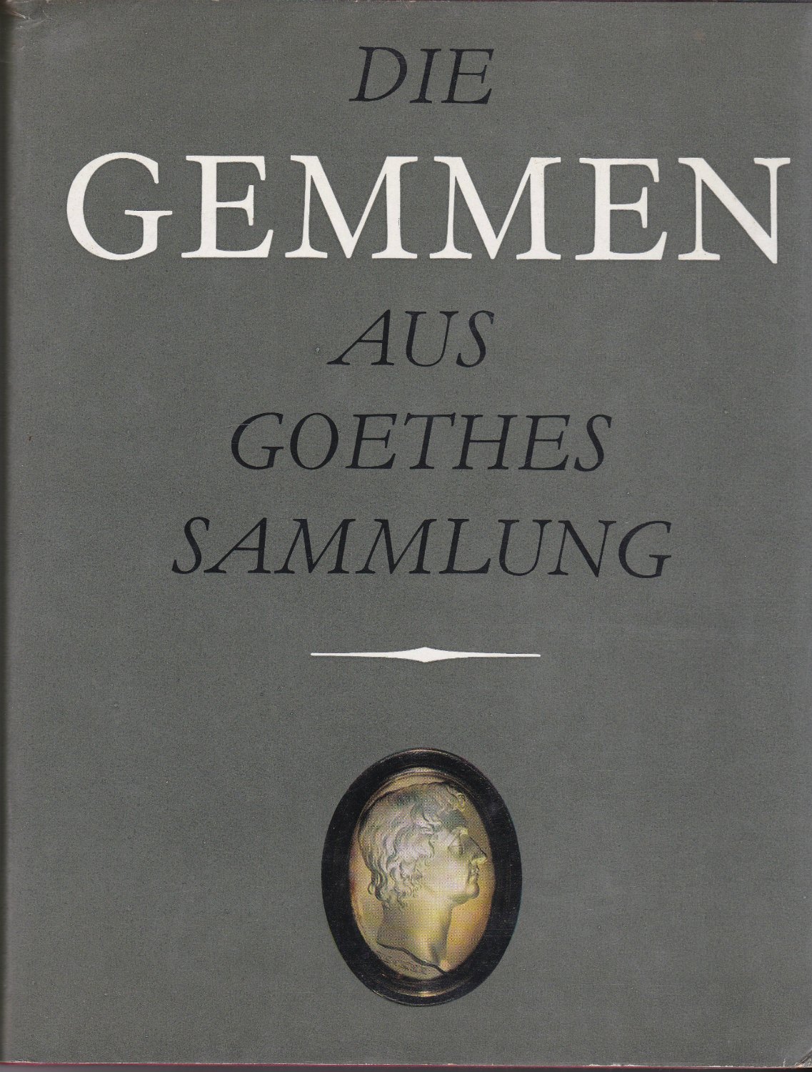 Die Gemmen aus Goethes Sammlung.　(Goethes Sammlungen zur Kunst, Literatur und Naturwissenschaft)