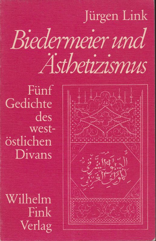 Biedermeier und Asthetizismus : funf Gedichte des West-ostlichen Divans.