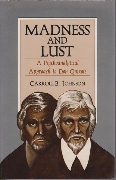 Madness and lust : a psychoanalytical approach to Don Quixote