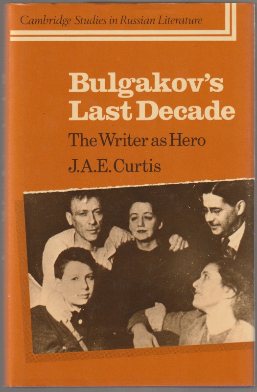 Bulgakov's last decade : the writer as hero.