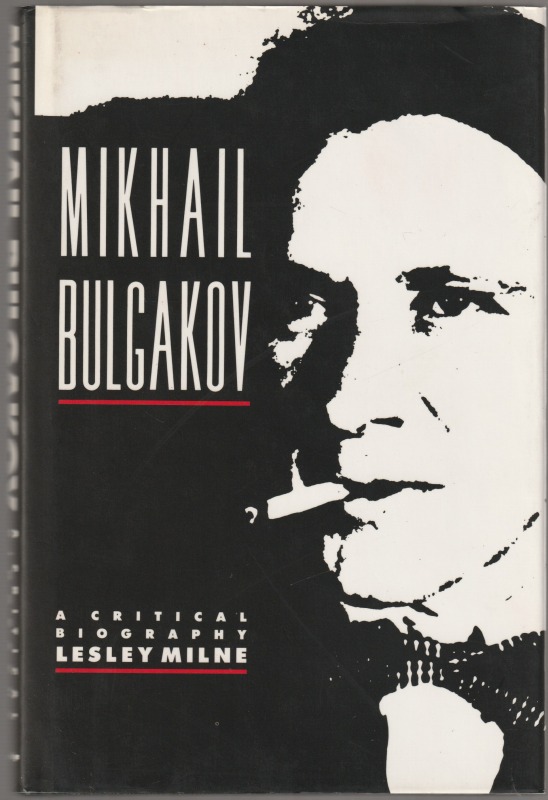 Mikhail Bulgakov : a critical biography.