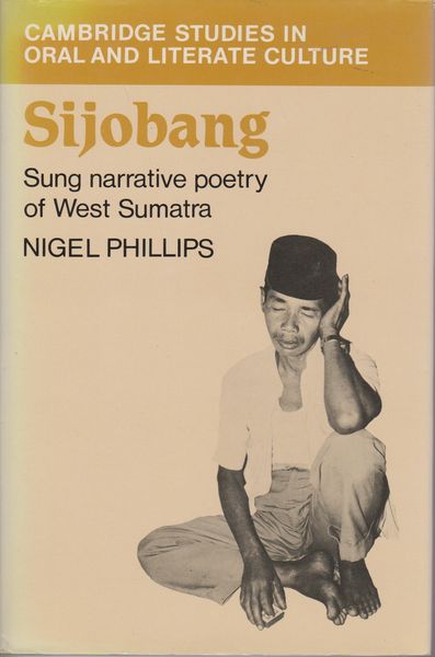 Sijobang : sung narrative poetry of West Sumatra.　(Cambridge studies in oral and literate culture ; 1)