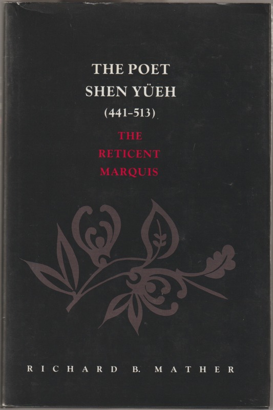 The poet Shen Yueh (441-513) : the reticent marquis