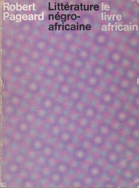 Litterature negro-africaine : le mouvement litteraire contemporain dans l'Afrique noire d'expression francaise