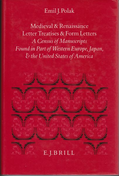 Medieval and Renaissance letter treatises and form letters : a census of manuscripts found in part of Western Europe, Japan, and the United States of America. Medieval and Renaissance letter treatises and form letters : a census of manuscripts found in part of Western Europe, Japan, and the United States of America.