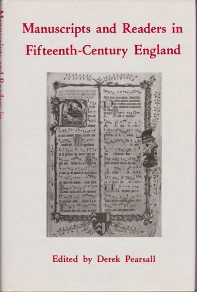 Manuscripts and readers in fifteenth-century England : the literary implications of manuscript study : essays from the 1981 conference at the University of York