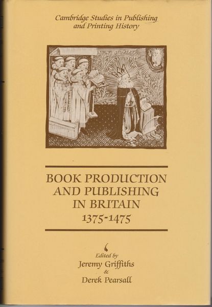 Book production and publishing in Britain 1375-1475.　(Cambridge studies in publishing and printing history)