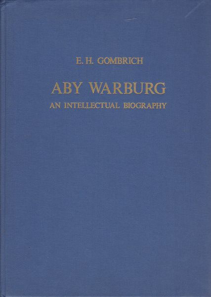 Aby Warburg : an intellectual biography Aby Warburg : an intellectual biography
