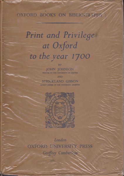 Print and privilege at Oxford to the year 1700