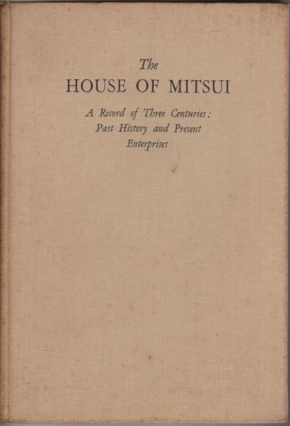 The house of Mitsui : a record of three centuries : past history and present enterprises