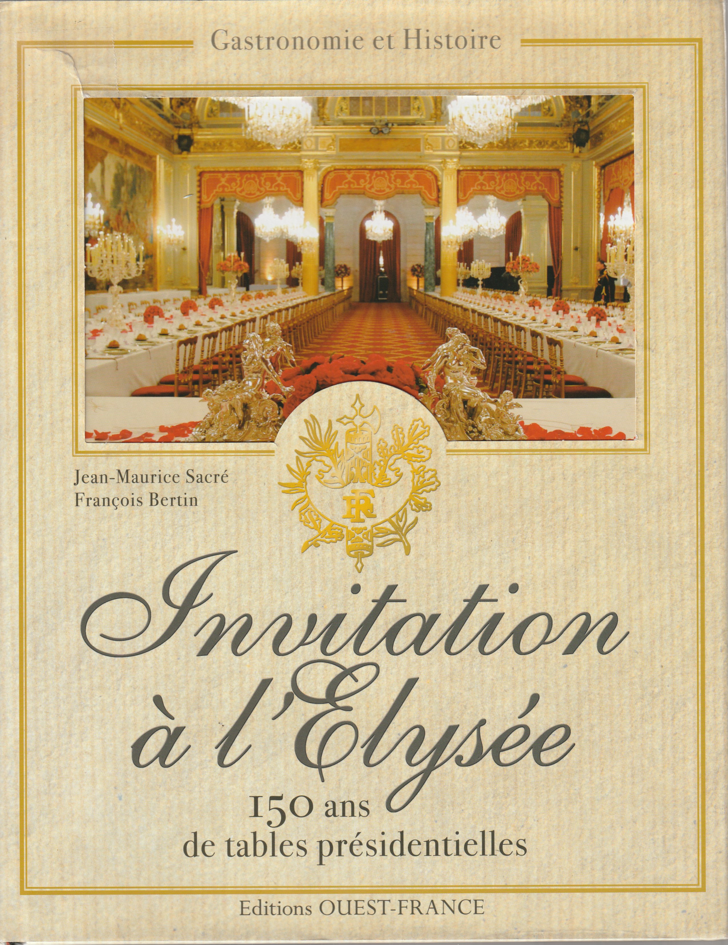 Invitation a l'Elysee : 150 ans de receptions presidentielles