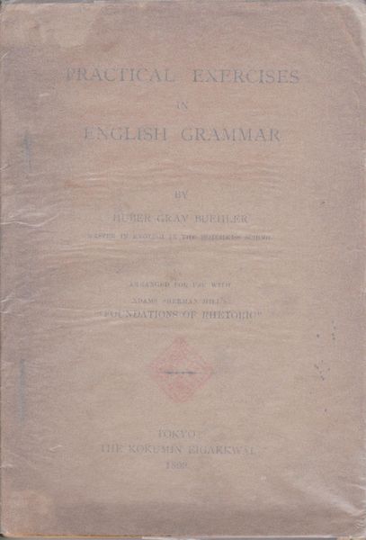Practical exercises in English grammar : arranged for use with Adams Sherman Hill's Foundations of rhetoric