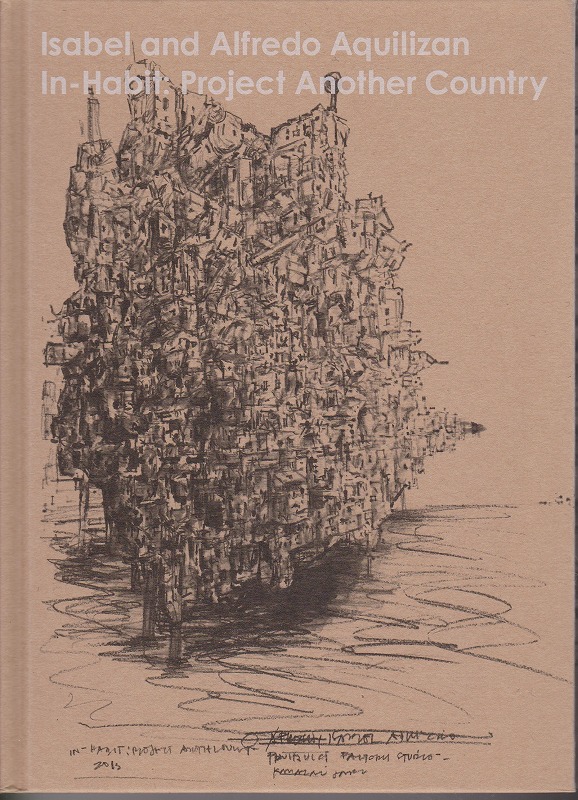 Isabel and Alfredo Aquilizan : in-habit : project another country Isabel and Alfredo Aquilizan : in-habit : project another country