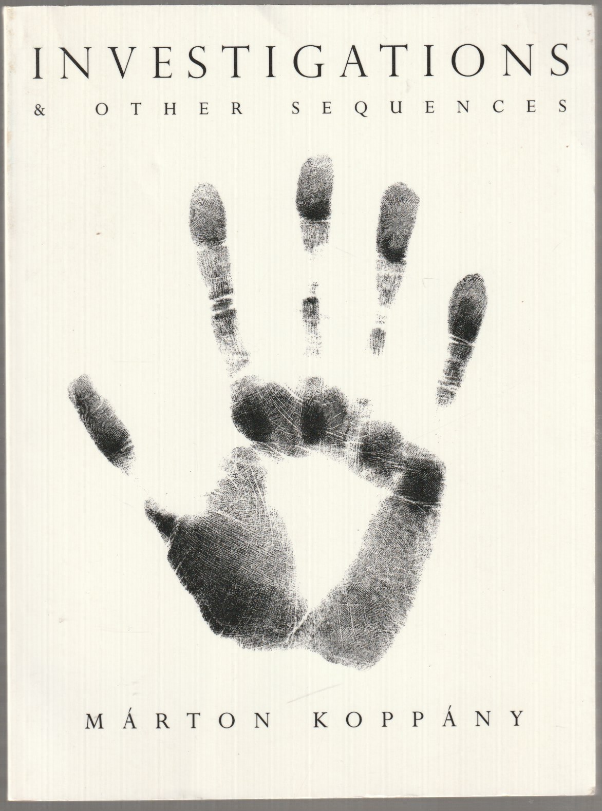 Investigations & other sequences : a collection of poems. Investigations & other sequences : a collection of poems.
