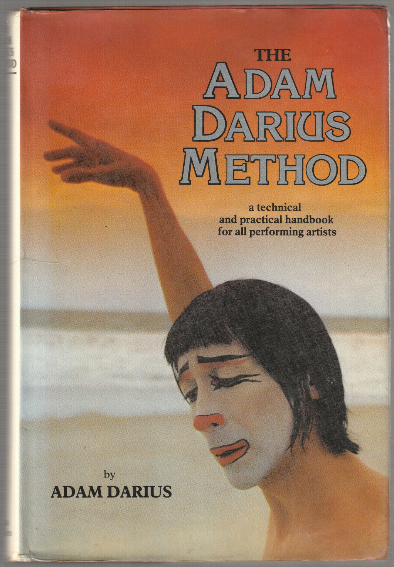 The Adam Darius method : a technical and practical handbook for all performing artists. The Adam Darius method : a technical and practical handbook for all performing artists.