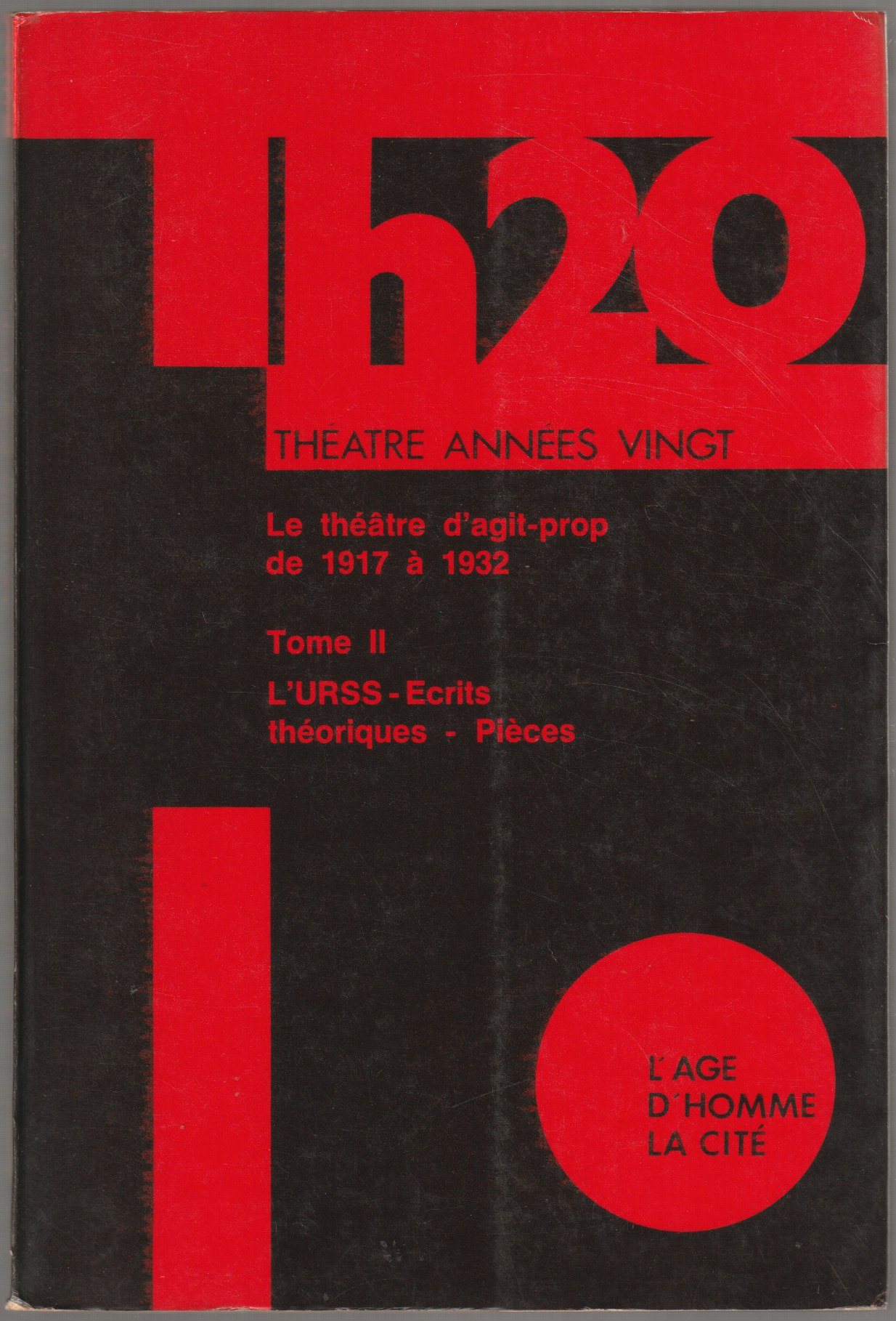 Le Theatre d'agit-prop de 1917 a 1932, t. 2 Le Theatre d'agit-prop de 1917 a 1932, t. 2