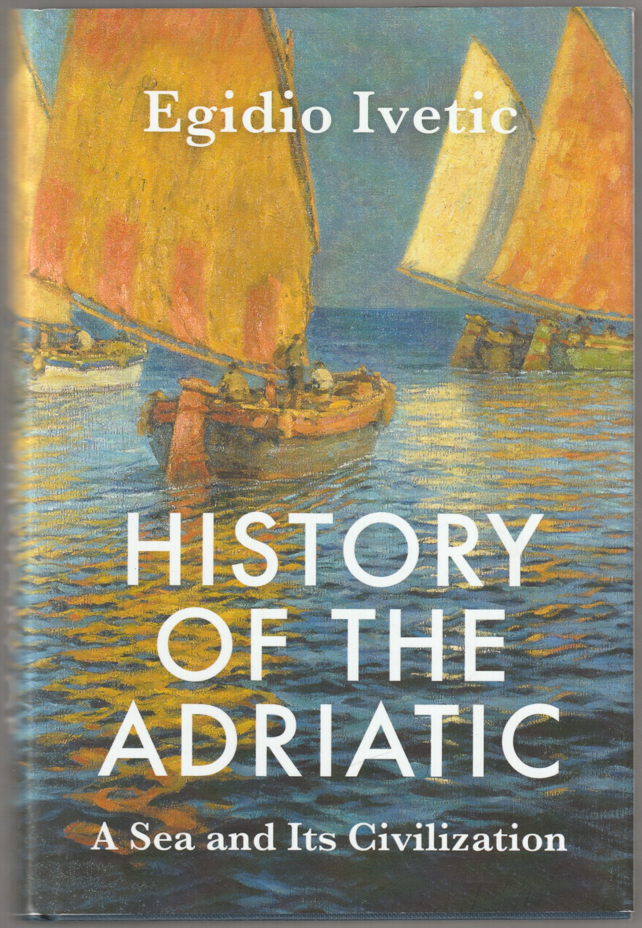 History of the Adriatic : a sea and its civilization. History of the Adriatic : a sea and its civilization.