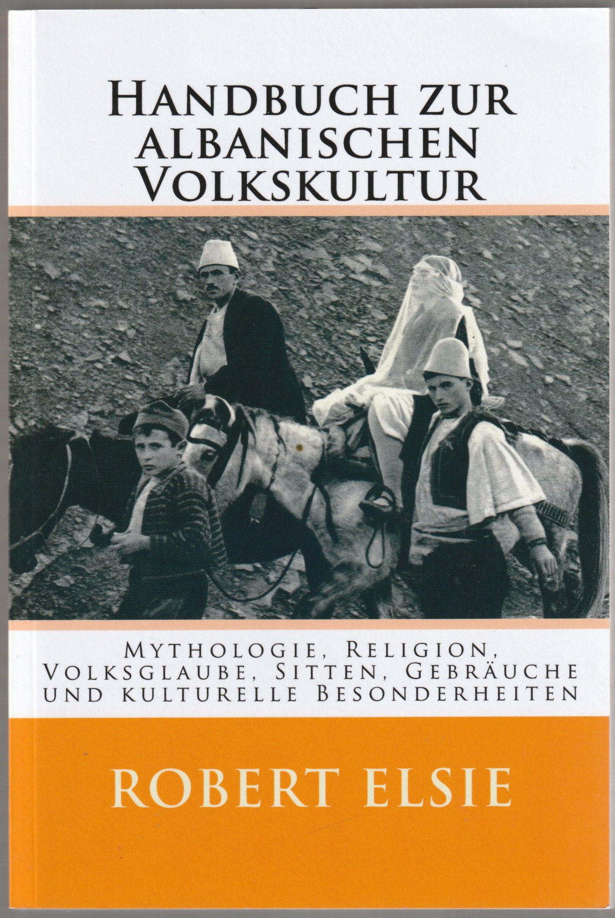 Handbuch zur albanischen Volkskultur : Mythologie, Religion, Volksglaube, Sitten, Gebrauche und kulturelle Besonderheiten. Handbuch zur albanischen Volkskultur : Mythologie, Religion, Volksglaube, Sitten, Gebrauche und kulturelle Besonderheiten.