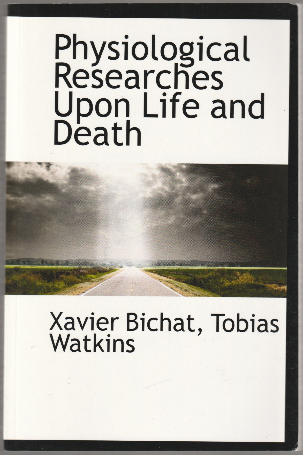 Physiological Researches Upon Life and Death Physiological Researches Upon Life and Death