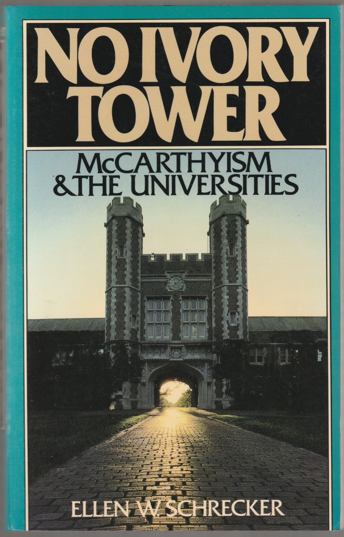 No ivory tower : McCarthyism and the universities. No ivory tower : McCarthyism and the universities.
