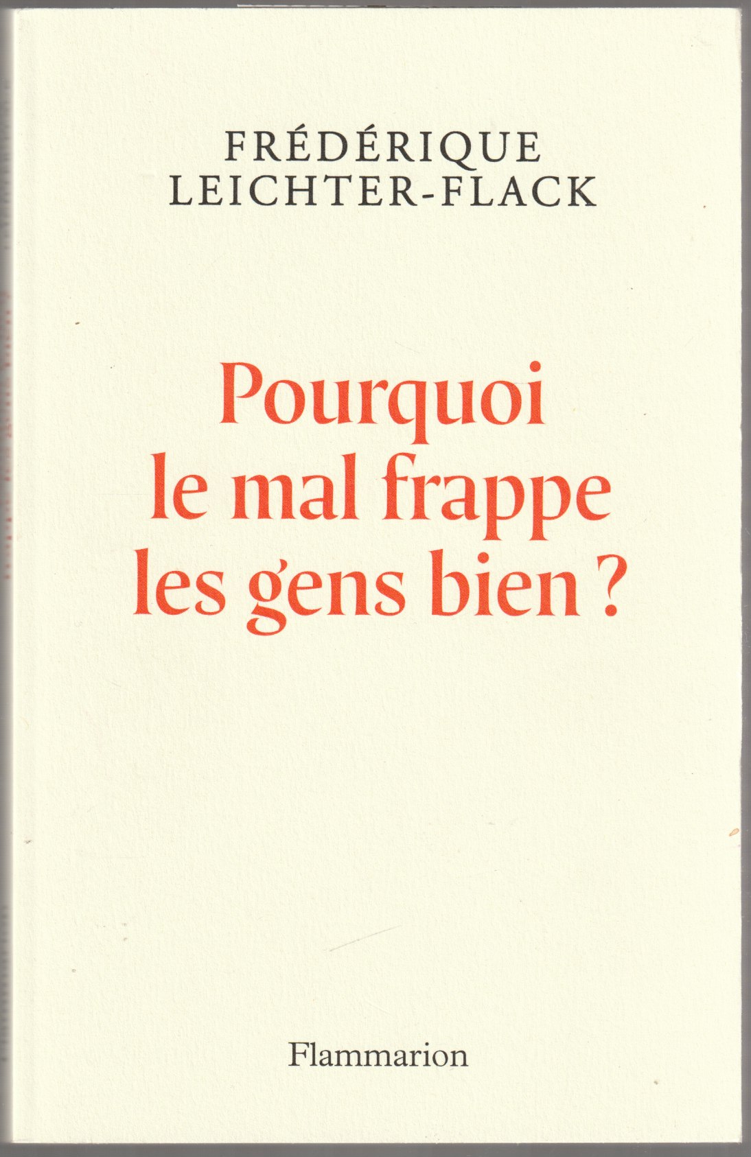 Pourquoi le mal frappe les gens bien? : la litterature face au scandale du mal. Pourquoi le mal frappe les gens bien? : la litterature face au scandale du mal.