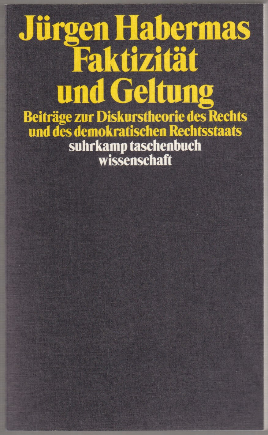 Faktizitat und Geltung : Beitrage zur Diskurstheorie des Rechts und des demokratischen Rechtsstaats Faktizitat und Geltung : Beitrage zur Diskurstheorie des Rechts und des demokratischen Rechtsstaats