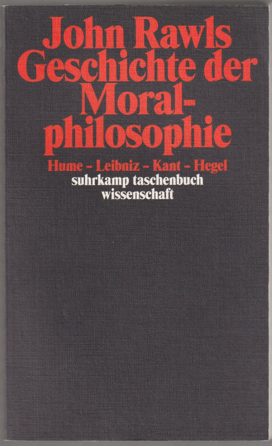 Geschichte der Moralphilosophie : Hume - Leibniz - Kant - Hegel. Geschichte der Moralphilosophie : Hume - Leibniz - Kant - Hegel.