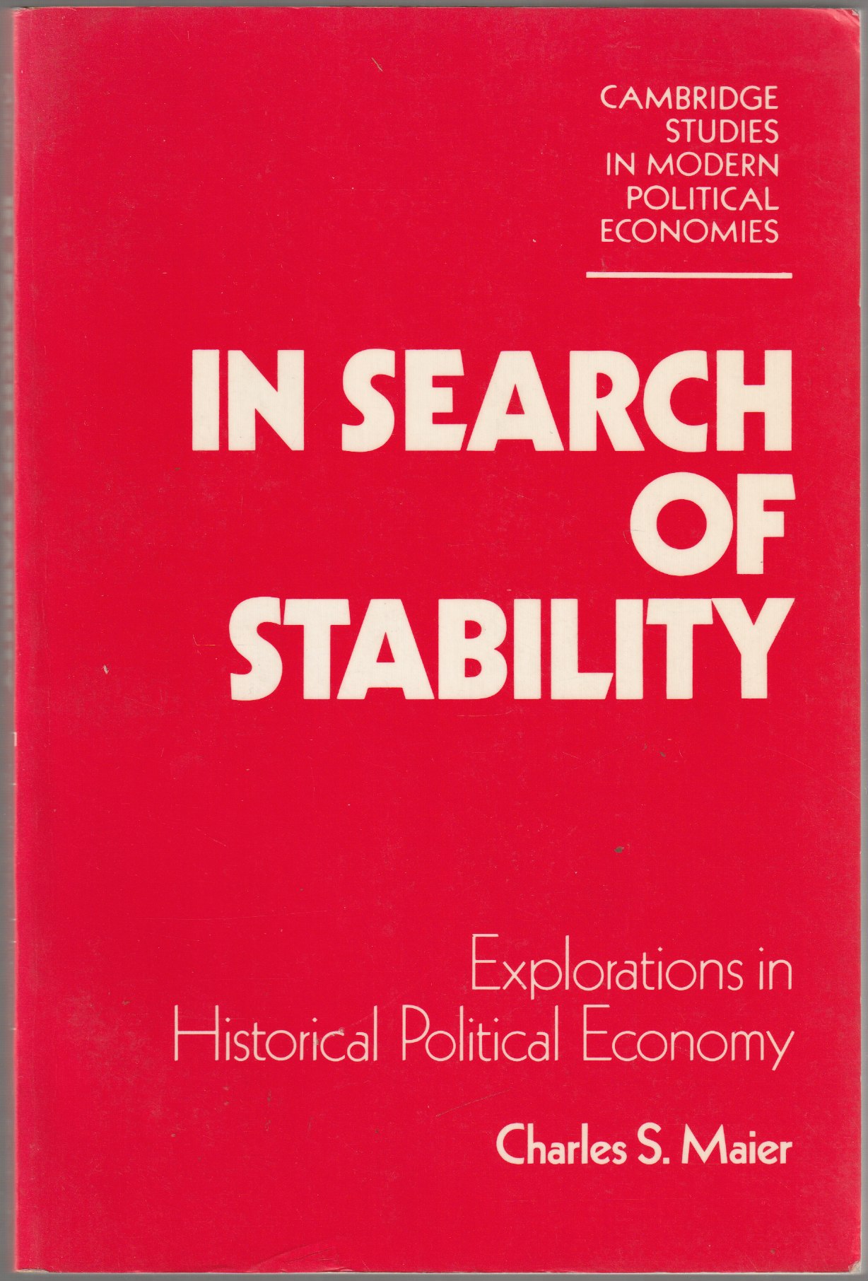 In search of stability : explorations in historical political economy. In search of stability : explorations in historical political economy.