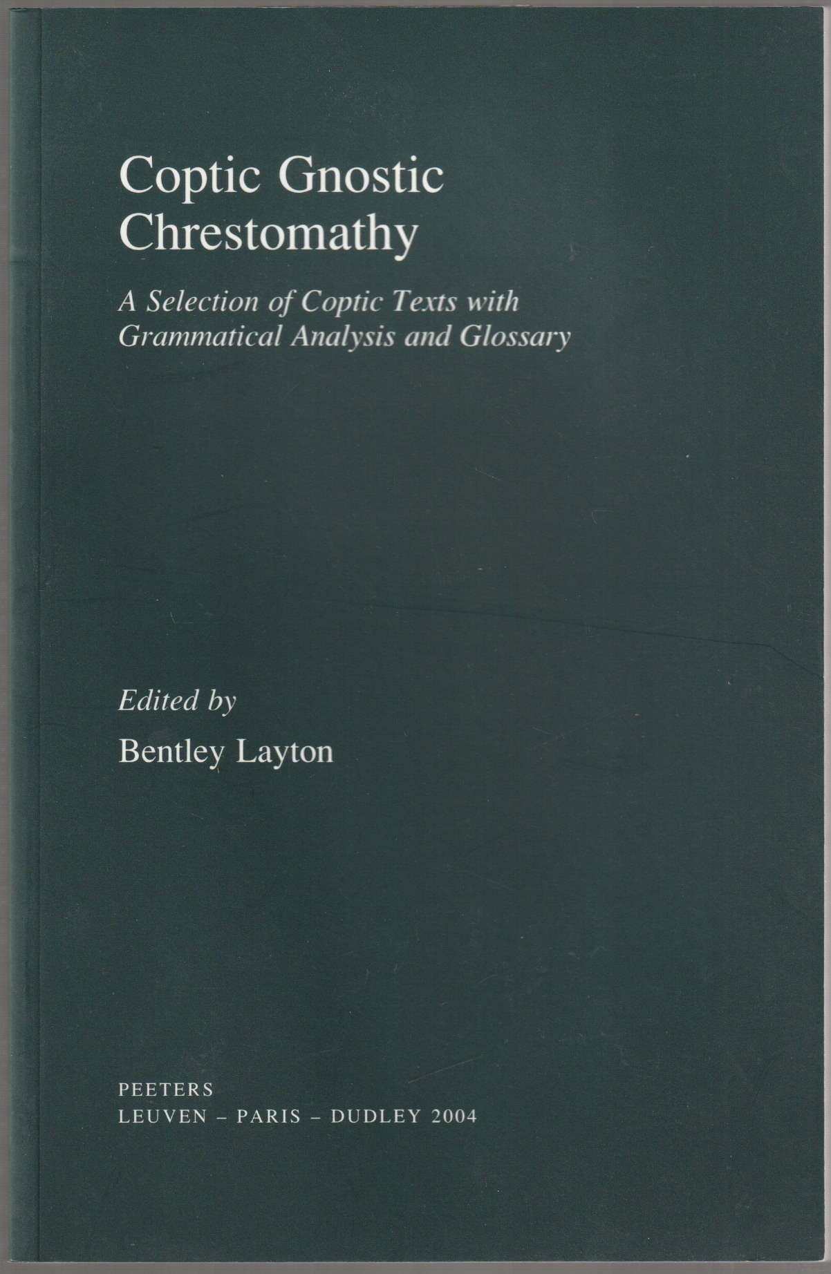 Coptic Gnostic chrestomathy : a selection of Coptic texts with grammatical analysis and glossary. Coptic Gnostic chrestomathy : a selection of Coptic texts with grammatical analysis and glossary.