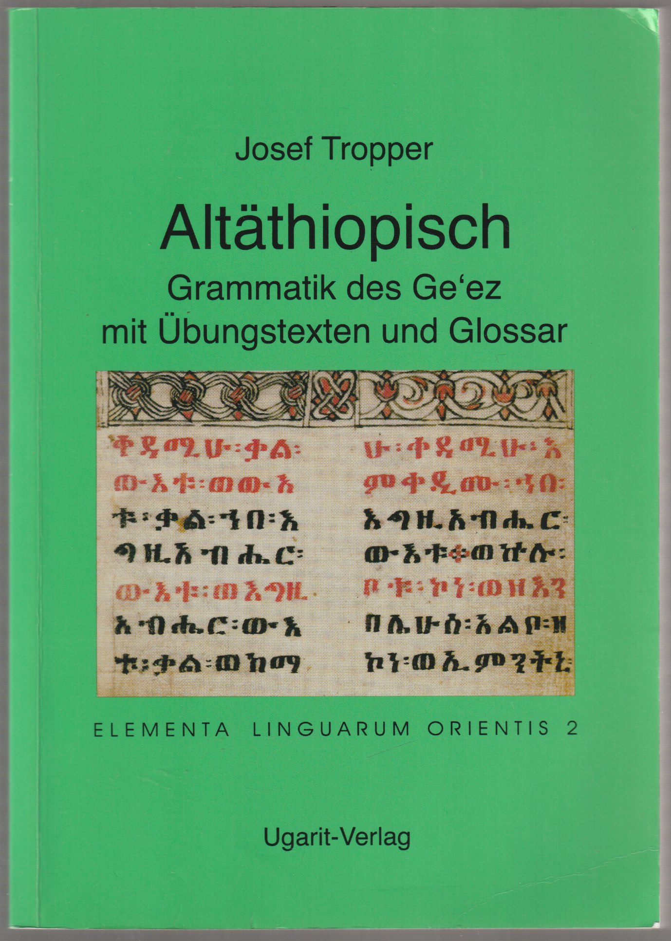 Altathiopisch : Grammatik des Geez mit Ubungstexten und Glossar. Altathiopisch : Grammatik des Geez mit Ubungstexten und Glossar.
