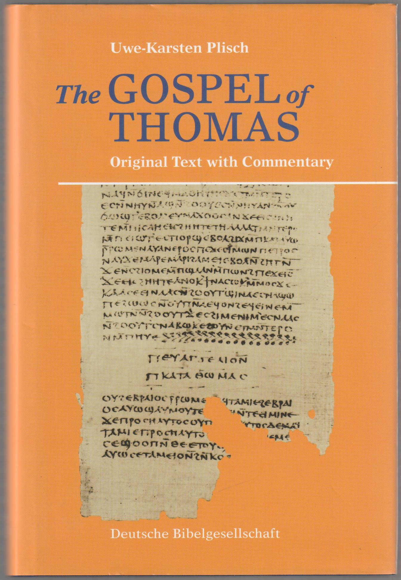 The Gospel of Thomas : original text with commentary. The Gospel of Thomas : original text with commentary.