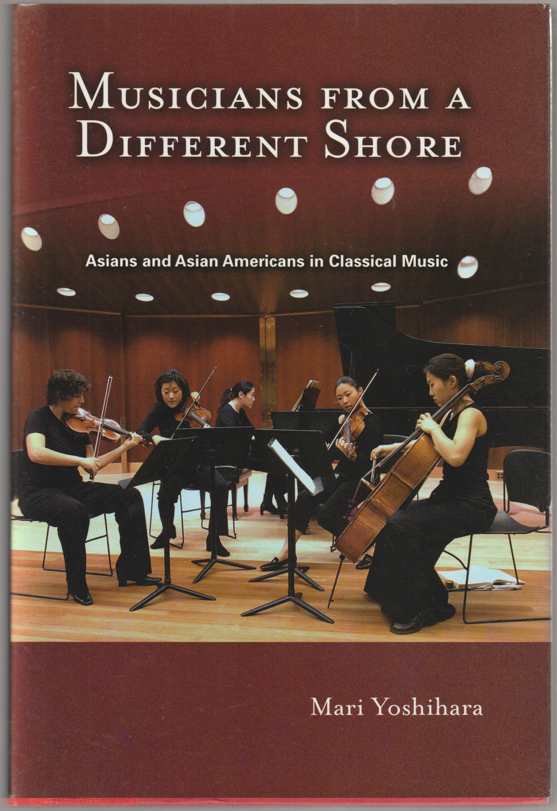 Musicians from a different shore : Asians and Asian Americans in classical music. Musicians from a different shore : Asians and Asian Americans in classical music.