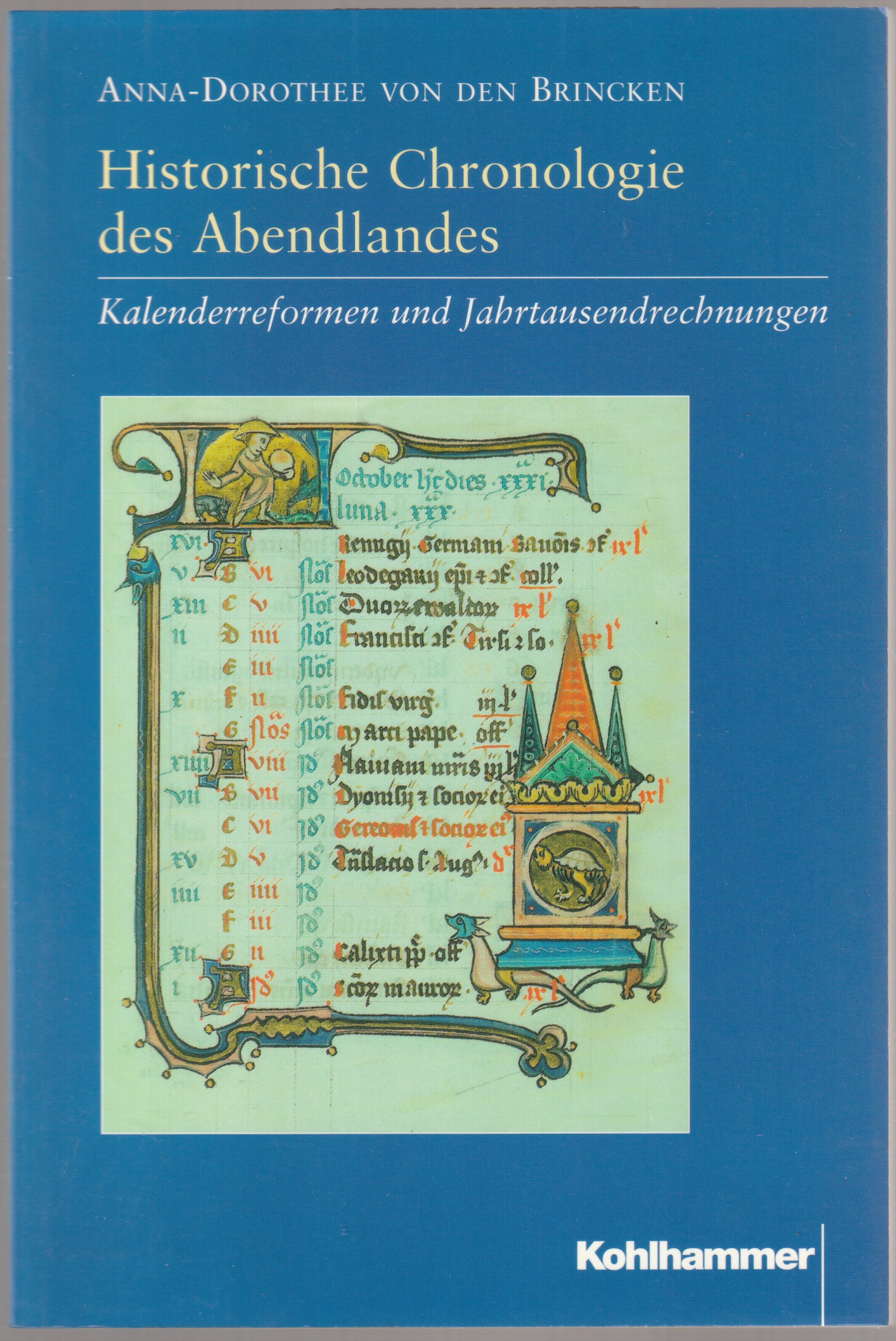 Historische Chronologie des Abendlandes : Kalenderreformen und Jahrtausendrechnungen ; eine Einfuhrung. Historische Chronologie des Abendlandes : Kalenderreformen und Jahrtausendrechnungen ; eine Einfuhrung.
