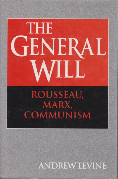 The general will : Rousseau, Marx, communism. The general will : Rousseau, Marx, communism.