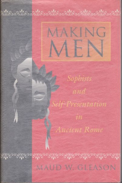 Making men : sophists and self-presentation in ancient Rome