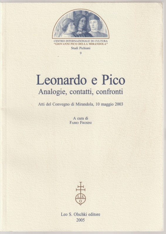 Leonardo e Pico : analogie, contatti, confronti : atti del convegno di Mirandola, 10 maggio 2003 Leonardo e Pico : analogie, contatti, confronti : atti del convegno di Mirandola, 10 maggio 2003