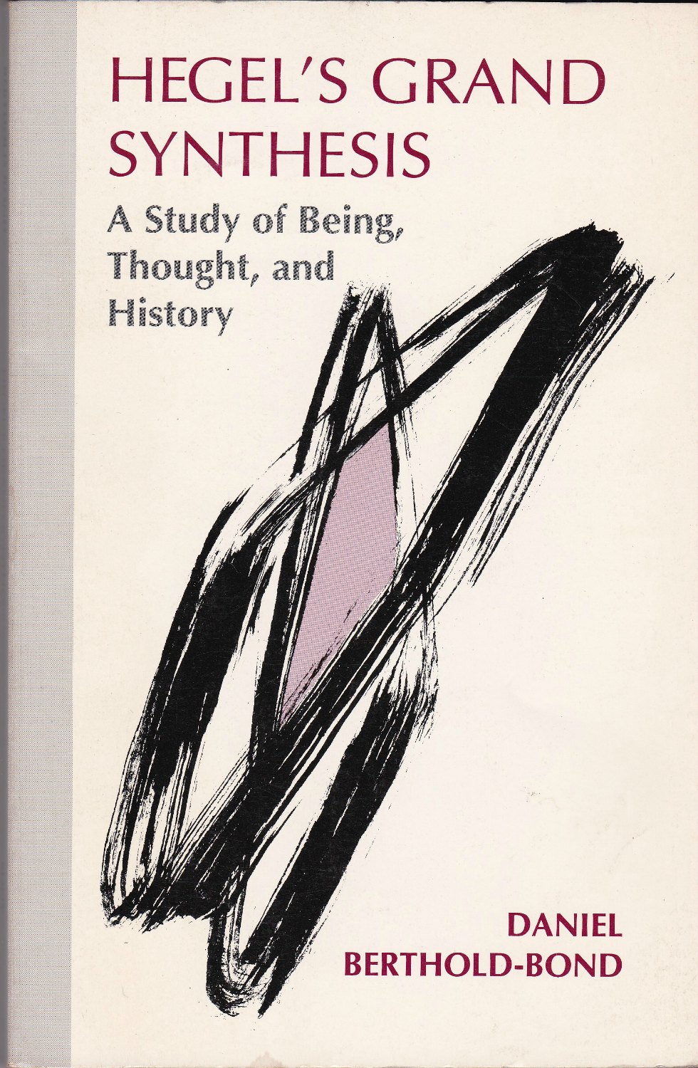 Hegel's grand synthesis : a study of being, thought, and history. Hegel's grand synthesis : a study of being, thought, and history.
