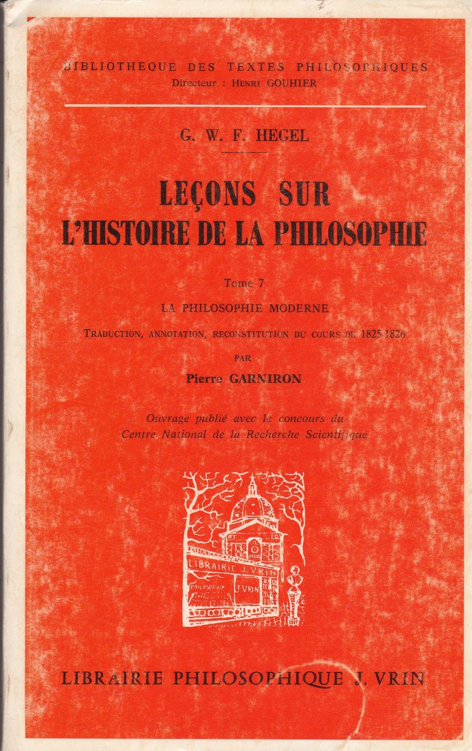 La philosophie moderne (La philosophie allemande recente). (Bibliotheque des textes philosophiques ; . Lecons sur l'histoire de la philosophie ; t. 7) La philosophie moderne (La philosophie allemande recente). (Bibliotheque des textes philosophiques ; . Lecons sur l'histoire de la philosophie ; t. 7)