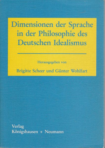 Dimensionen der Sprache in der Philosophie des Deutschen Idealismus. Dimensionen der Sprache in der Philosophie des Deutschen Idealismus.