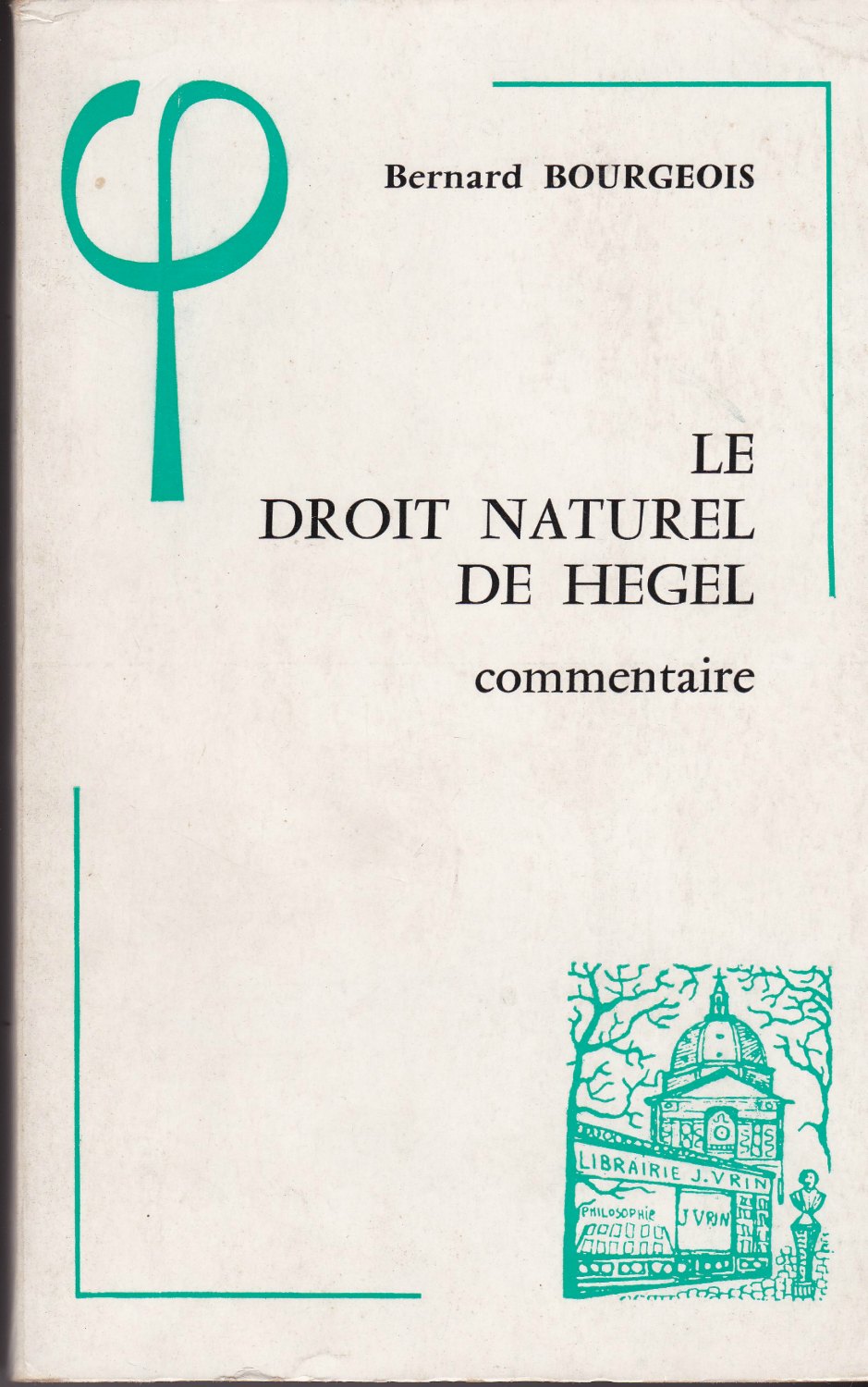 Le droit naturel de Hegel (1802-1803) : commentaire. (Bibliotheque d'histoire de la philosophie) Le droit naturel de Hegel (1802-1803) : commentaire. (Bibliotheque d'histoire de la philosophie)