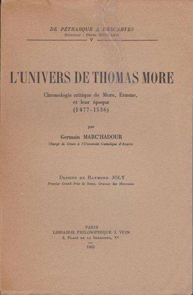 L'univers de Thomas More : chronologie critique de More, Erasme, et leur epoque (1477-1536). (De Petrarque a Descartes ; 5) L'univers de Thomas More : chronologie critique de More, Erasme, et leur epoque (1477-1536). (De Petrarque a Descartes ; 5)