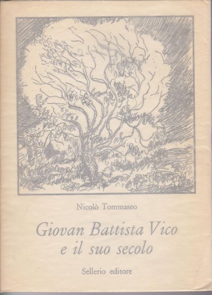 Giovan Battista Vico e il suo secolo. Giovan Battista Vico e il suo secolo.