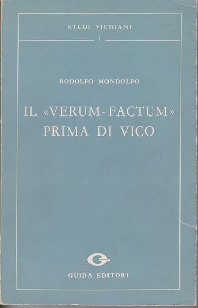 Il Verum-factum prima di Vico. (Studi vichiani ; 1) Il Verum-factum prima di Vico. (Studi vichiani ; 1)